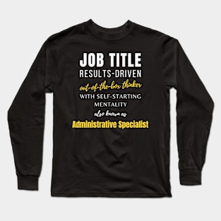 Administrative Specialist | Work Job Co Worker Promotions Humor Long Sleeve T-Shirt